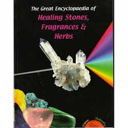 The Great Encyclopaedia of Healing Stones, Fragrances and Herbs